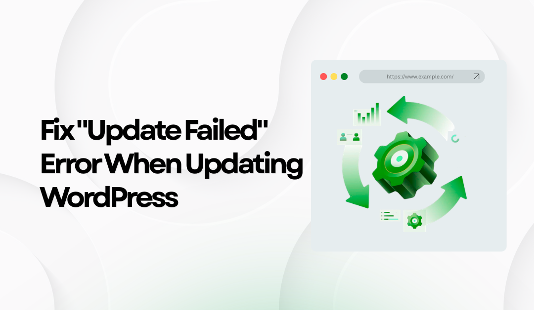 How to Fix “Update Failed” Error When Updating WordPress: 7 Proven Solutions (Complete Guide)
