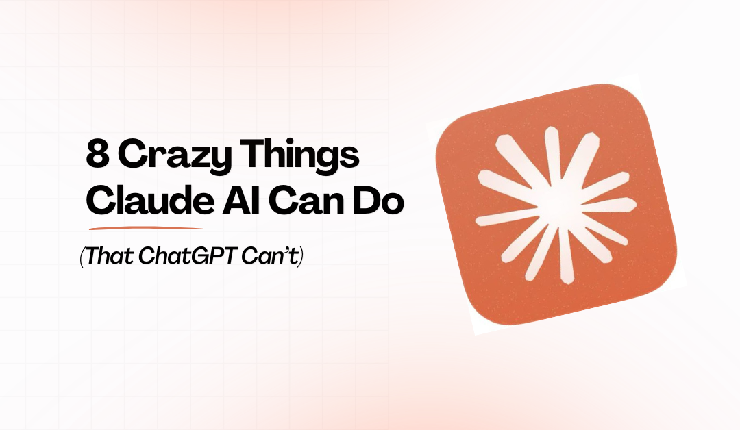 8 Crazy Things Claude AI Can Do (That ChatGPT Can’t)