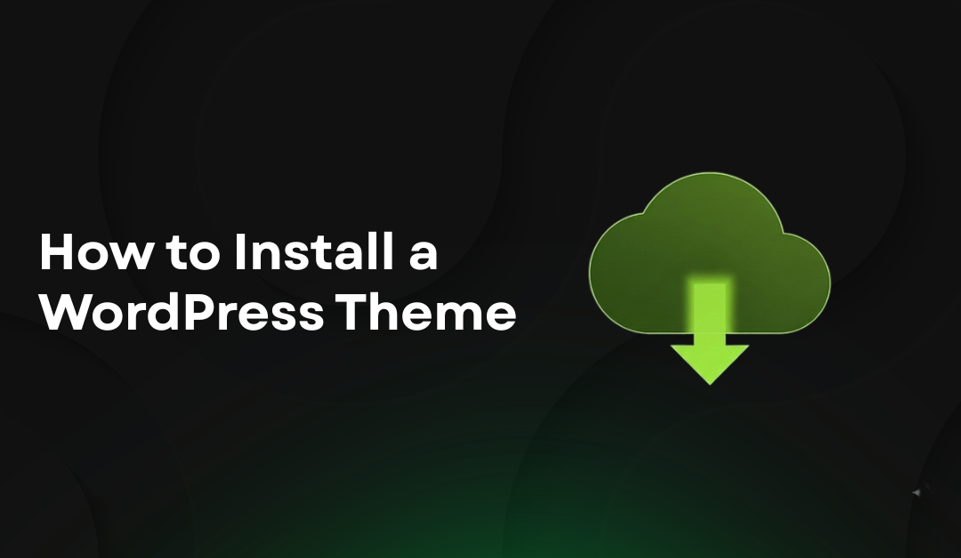 Step-by-Step: How to Install a WordPress Theme for a Perfect Website in 2026