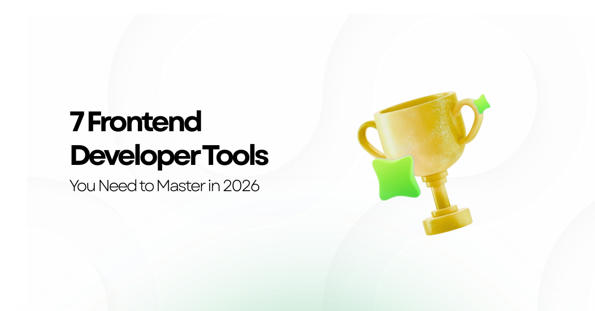 Home The best 7 Frontend Developer Tools You Need to Master in 2026