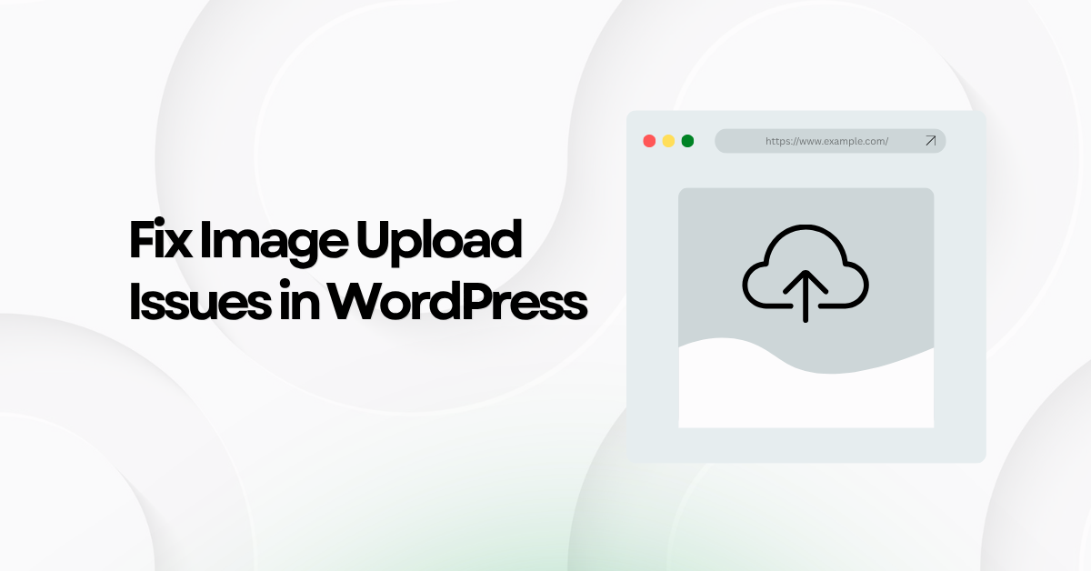 How to Fix Image Upload Issues in WordPress Media Library