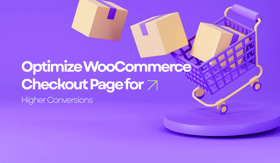 Proven Ways to Optimize WooCommerce Checkout Page for Higher Conversions in 2026