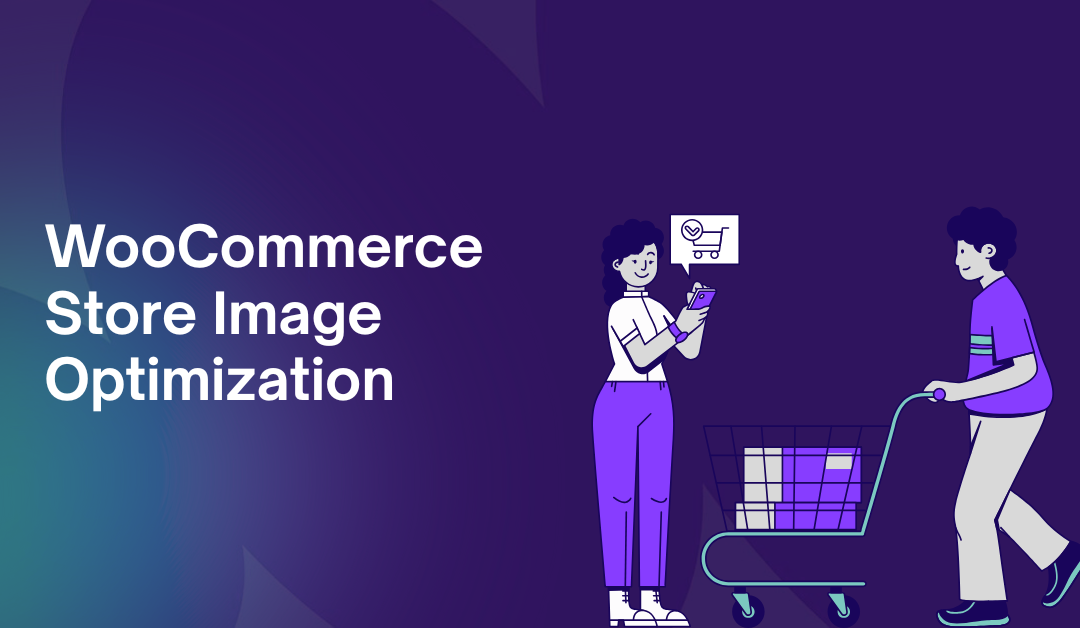 How to Optimize WooCommerce Product Images for Speed