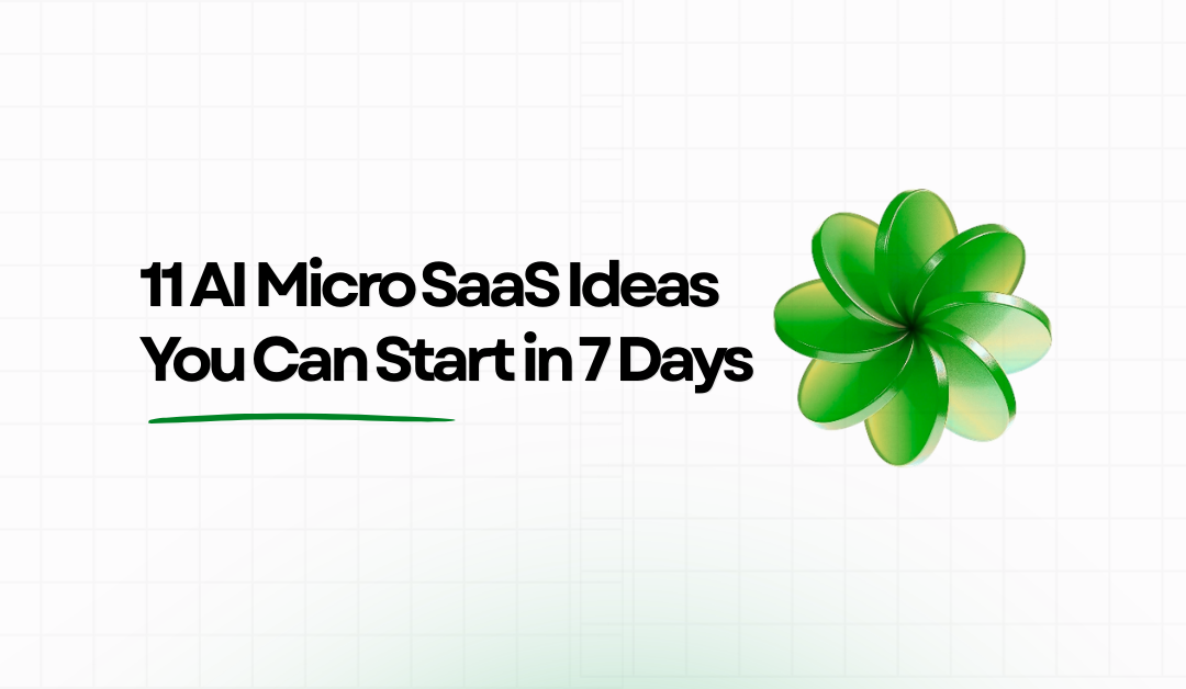 11 Profitable AI Micro SaaS Ideas You Can Start in 7 Days (2026 Edition)