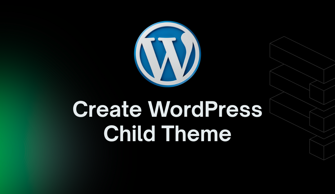 How to Create a WordPress Child Theme in 2025 (A Beginner’s Guide)