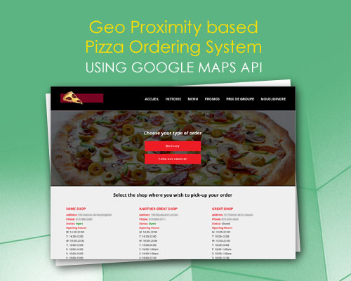 Geo Proximity based Pizza Ordering System using Google Maps API